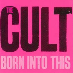 The Cult : Born into This